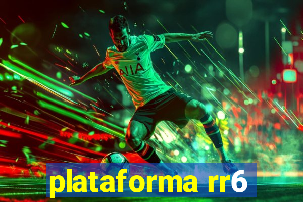 plataforma rr6